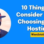10 Things to Consider When Choosing Web Hosting- wisessolution.in
