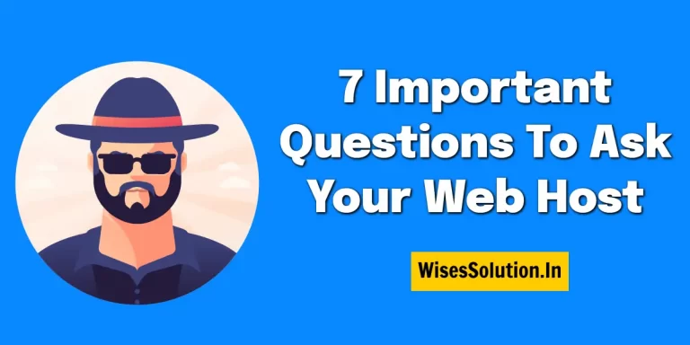 7 Important Questions To Ask Your Web Host- wisessolution.in
